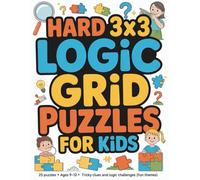 Hard 3x3 Logic Grid Puzzles for Kids: 25 Puzzles • Ages 9-12 • Tricky Clues and Logic Challenges (Fun Themes)