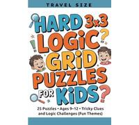 Hard 3x3 Logic Grid Puzzles for Kids: Travel Size • 25 Puzzles • Ages 9-12 • Tricky Clues and Logic Challenges