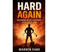 Hard Again: Reclaiming Sexual Confidence in the Age of Porn