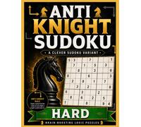 Hard Anti-Knight Sudoku: 150 Chess Move Puzzles with Solutions (Anti-Knight Sudoku Puzzle Books)