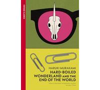 Hard-Boiled Wonderland and the End of the World: The original translation of Murakami’s mind-bending classic (Vintage Classics)