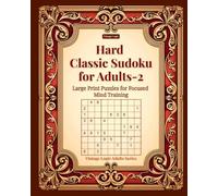 Hard Classic Sudoku for Adults-2: Large Print Puzzles for Focused Mind Training (Vintage Logic Adults Series)