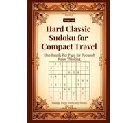 Hard Classic Sudoku for Compact Travel: One Puzzle Per Page for Focused Route Thinking (Vintage Logic Difficulty Series)
