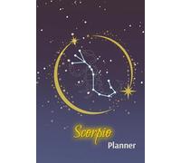 Hard Cover Scorpio Astrology Planner for Life Goals, Yearly, and Weekly Organizer: An Undated 6x9 Journal for Personal Growth, Productivity, Gift and Self-Reflection