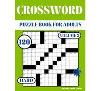 Hard Crossword Puzzle Book for Adults - Volume 3: 120 Hard Crosswords - Expert Brain Games, Word Challenges, and Advanced Puzzles