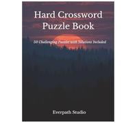 Hard Crossword Puzzles: 50 Challenging Puzzles for Focused, Advanced Solving (Everpath Crossword Series)