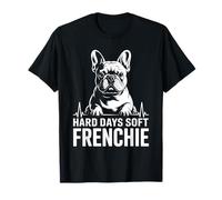 Hard Days Soft Frenchie Divertido Bulldog Francés Camiseta