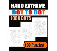 Hard Extreme Dot to Dot 1000 Dots: 100 Puzzles Fun and Challenging Dot To Dot Puzzles of Nature Scenes, Birds, Butterflies, Animals, Flowers, Christmas, Sea Life And More.