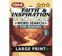 Hard Faith & Inspiration Vol 2 Word Search for Seniors Large Print: 100 Challenging Scripture Puzzles in All 8 Directions Including Backward - Trials & Triumph, Expert Level, Full Answer Key Included