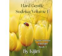 Hard Gentle Sudoku: Volume 1 By Kijiri: 100 clear large-print sudoku puzzles for a calm challenge (Gentle Sudoku with Kijiri)