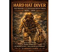 HARD HAT DIVER: THE HISTORY OF THE STANDARD DIVING DRESS (THE HISTORY OF HARD HAT DIVING)