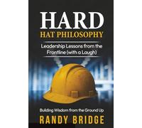 Hard Hat Philosophy Building: Wisdom from the Ground Up