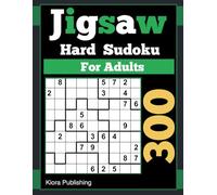 Hard Jigsaw Sudoku: 300 Loco Sudoku for Adults (jigsaw Sudoku Puzzles Series)