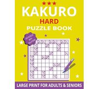 Hard Kakuro Large Print: 200 Challenging Kakuro Puzzles - Hard Level with Solutions - 8.5 × 11 Inch Puzzle Book