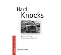 [Hard Knocks: Domestic Violence and the Psychology of Storytelling] (By: Janice Haaken) [published: June, 2010]