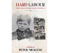 Hard Labour: A Boys Journey through Adversity to Resilience