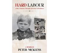 Hard Labour: A Boys Journey through Adversity to Resilience