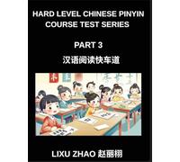 Hard Level Chinese Pinyin Course Test Series (Part 3)- Fast Track Mandarin Chinese Reading for HSK Students with Comprehensive Pinyin and English Support