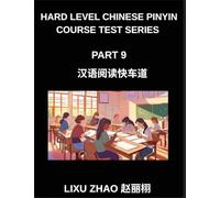 Hard Level Chinese Pinyin Course Test Series (Part 9)- HSK Mandarin Chinese Reading Made Simple for Fast Learning with Pinyin and English Guidance