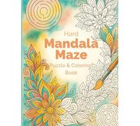 Hard Mandala Maze Puzzle & Coloring Book: Adult Coloring Book with Intricate Mandala Designs and Challenging Maze Puzzles for Mindfulness, Brain Teasers, and Relaxation
