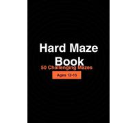 Hard Maze Book: 50 Challenging Puzzles for Ages 12-15: 50 challenging 16×16 mazes for teens who want a real puzzle