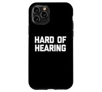 Hard of Hearing - Divertido Dicho sarcástico Lindo y Genial Novedad Carcasa para iPhone 11 Pro