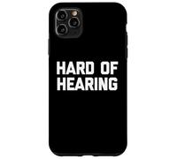 Hard of Hearing - Divertido Dicho sarcástico Lindo y Genial Novedad Carcasa para iPhone 11 Pro MAX