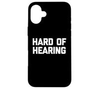 Hard of Hearing - Divertido Dicho sarcástico Lindo y Genial Novedad Carcasa para iPhone 16 Plus