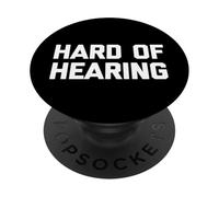 Hard of Hearing - Divertido Dicho sarcástico Lindo y Genial Novedad PopSockets PopGrip Adhesivo