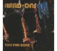 Hard Ons - Too Far Gone