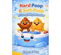 Hard Poop & Soft Poop: A Funny Potty Adventure (The Gross Little Heroes Series)