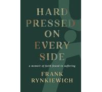 Hard Pressed on Every Side: a memoir of faith found in suffering