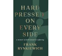Hard Pressed on Every Side: a memoir of faith found in suffering