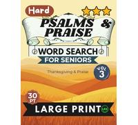 Hard Psalms & Praise Vol 3 Word Search for Seniors Large Print: 100 Challenging Scripture Puzzles in All 8 Directions Including Backward - ... (Psalms & Praise Word Search Collection)
