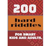Hard riddles for kids and adults: 200 hard riddles for kids and adults