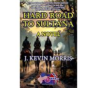 Hard Road To Sultana: A Novel