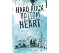 Hard Rock Bottom Of Your Heart: The Last Best Place For Love (The Last Best Place For Love Special Editions)