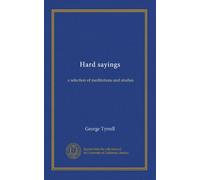 Hard sayings: a selection of meditations and studies