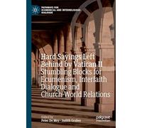 Hard Sayings Left Behind by Vatican II: Stumbling Blocks for Ecumenism, Interfaith Dialogue and Church-World Relations (Pathways for Ecumenical and Interreligious Dialogue)