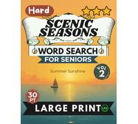 Hard Scenic Seasons Vol 2 Word Search for Seniors Large Print: 100 Advanced Cognitive Challenges for Adults: Hard Summer Sunshine Puzzles for Expert Solvers (Scenic Seasons Word Search Collection)
