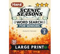 Hard Scenic Seasons Vol 3 Word Search for Seniors Large Print: 100 Advanced Cognitive Challenges for Adults: Hard Autumn Harvest Puzzles for Expert Solvers (Scenic Seasons Word Search Collection)