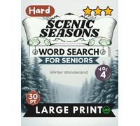 Hard Scenic Seasons Vol 4 Word Search for Seniors Large Print: 100 Advanced Cognitive Challenges for Adults: Hard Winter Wonderland Puzzles for Expert Solvers (Scenic Seasons Word Search Collection)