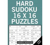 Hard Sudoku 16 X 16 Puzzles: Sudoku Large Print Puzzle Books: Volume 6 (16 X 16 Sudoku Puzzle Books For Adults)
