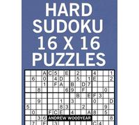 Hard Sudoku 16 X 16 Puzzles: Volume 2 (16 X 16 Sudoku Puzzles For Adults)