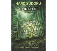 Hard Sudoku for ADHD Relief Book 10: Sudoku Puzzles for ADHD | Relax, Focus, and Let Your Stress Melt Away | 6"x9" 100 Pages | 140+ Puzzles with Solutions