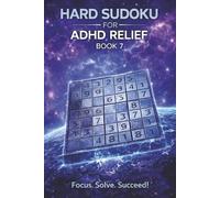 Hard Sudoku for ADHD Relief Book 7: Sudoku Puzzles for ADHD | Relax, Focus, and Let Your Stress Melt Away | 6"x9" 100 Pages | 140+ Puzzles with Solutions