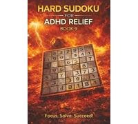 Hard Sudoku for ADHD Relief Book 9: Sudoku Puzzles for ADHD | Relax, Focus, and Let Your Stress Melt Away | 6"x9" 100 Pages | 140+ Puzzles with Solutions