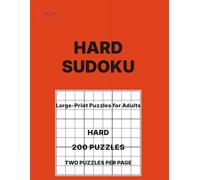 Hard Sudoku for Adults Volume 8: 200 Hard Puzzles • Two Per Page • Large-Print Logic Challenges for Adults