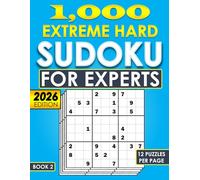 Hard Sudoku for Experts: 1000 Extreme Hard Challenging Puzzles (12 Puzzles per Page) with Complete Solutions for Teens, Adults, and Seniors
