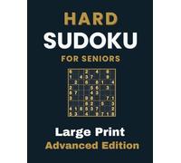 Hard Sudoku for Seniors | Large Print Advanced Edition: 1000 Puzzles Designed for Focus and Precision (Ultimate Large Print Sudoku Collection - 1000 Puzzles for Seniors & Low Vision)